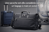 Une saccoche est-elle considérée comme un bagage à main en avion ?